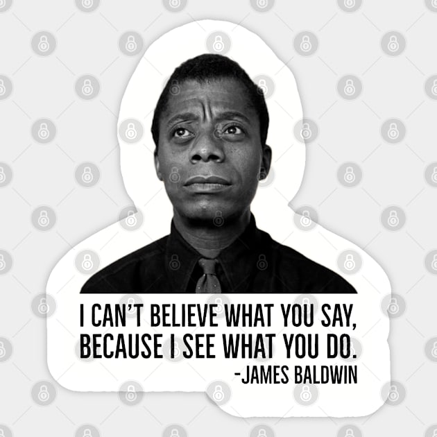 James Baldwin, I can’t believe what you say because I see what you do, Black History Sticker by UrbanLifeApparel